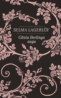 Gösta Berlings saga : av Selma Lagerlöf